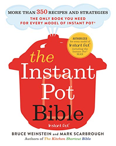 Book Cover The Instant Pot Bible: More than 350 Recipes and Strategies: The Only Book You Need for Every Model of Instant Pot