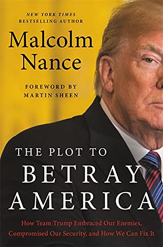 Book Cover The Plot to Betray America: How Team Trump Embraced Our Enemies, Compromised Our Security, and How We Can Fix It