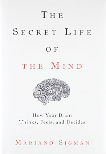 Book Cover The Secret Life of the Mind: How Your Brain Thinks, Feels, and Decides