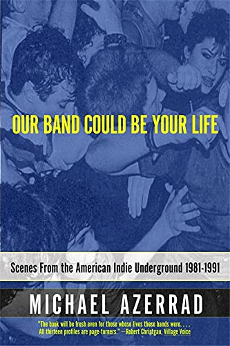 Book Cover Our Band Could Be Your Life: Scenes from the American Indie Underground 1981-1991