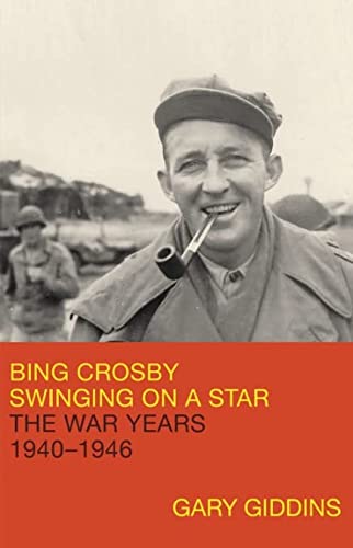 Book Cover Bing Crosby: Swinging on a Star: The War Years, 1940-1946