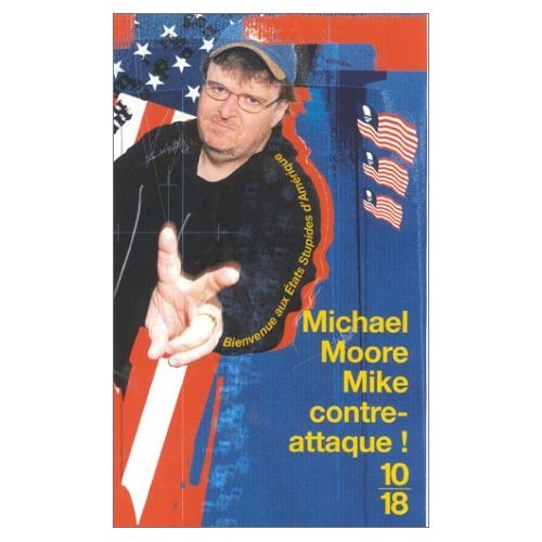 Mike Contre-attaque!: Bienvenue aux Etats Stupides d'Amerique (French Edition of Stupid White Men)