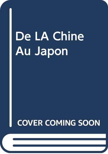 De LA Chine Au Japon (French Edition)