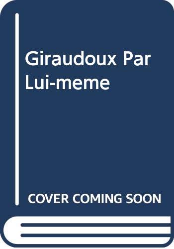Giraudoux Par Lui-meme (French Edition)