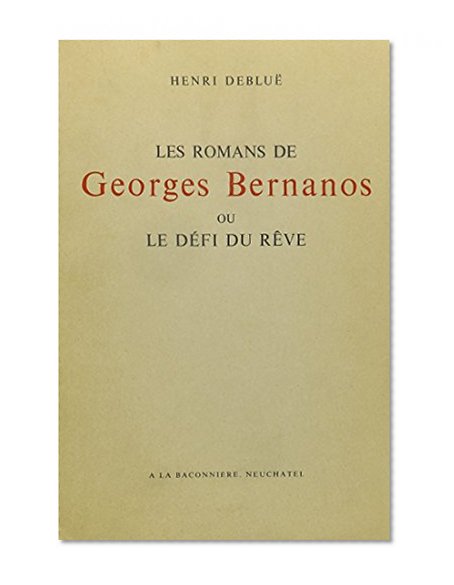 Romans De Georges Bernanos Ou Le Defi Du Reve (French Edition)