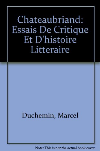 Chateaubriand: Essais De Critique Et D'histoire Litteraire (French Edition)
