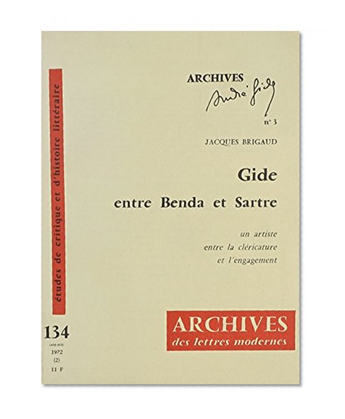 Gide Entre Benda Et Sartre: Un Artiste Entre La Clericature Et L'engagement (French Edition)