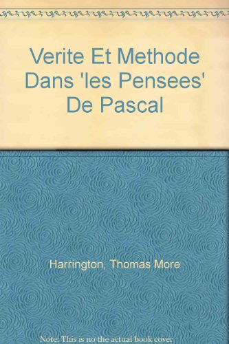 Verite Et Methode Dans 'les Pensees' De Pascal (French Edition)