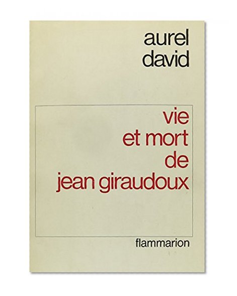 Vie Et Mort De Jean Giraudoux (French Edition)