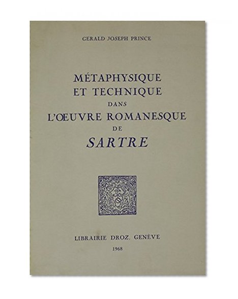 Metaphysique Et Technique Dans L'oeuvre Romanesque De Sartre (French Edition)