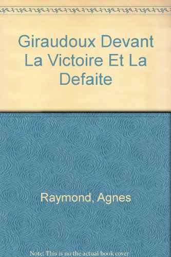 Giraudoux Devant La Victoire Et La Defaite (French Edition)