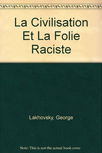 La Civilisation Et La Folie Raciste (French Edition)