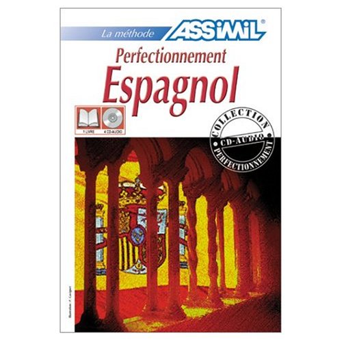 Assimil Language Courses : Perfectionnement Espagnol : Intermediate/Advanced Spanish for French Speakers - Book and 4 Audio Compact Discs (Multilingual Edition)