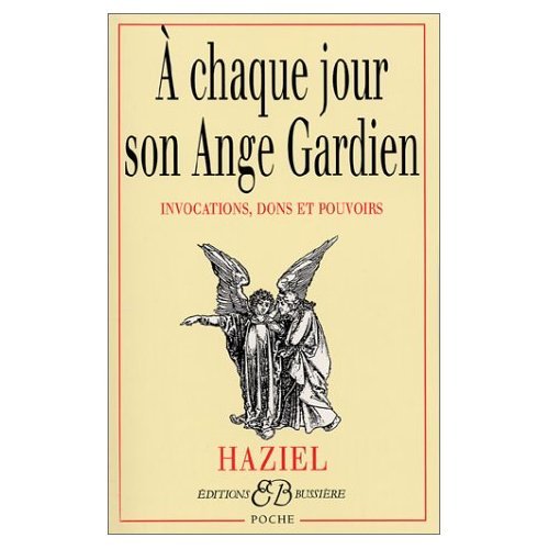 A chaque jour son ange gardien : Invocations, dons et pouvoirs (French Edition)