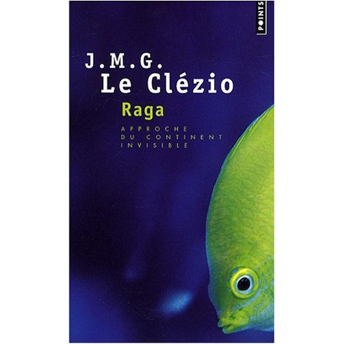 Raga : Approche du Continent Invisible (Nobel Prize Literature 2008) (French Edition)