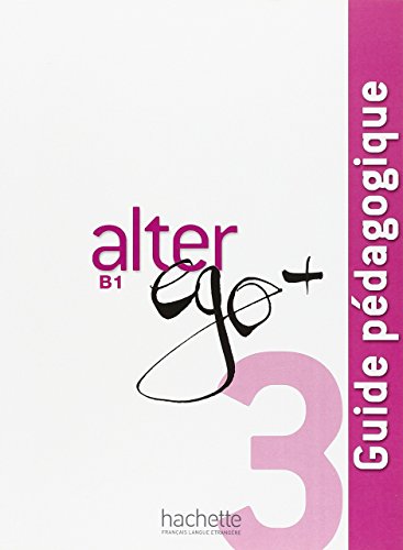Alter Ego + 3 [B1] : Guide pédagogique (French Edition)