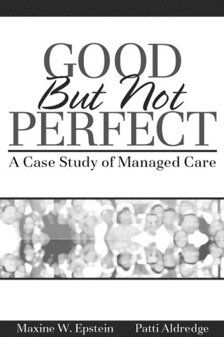 Good But Not Perfect: A Case Study of Managed Care