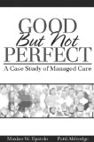 Good But Not Perfect: A Case Study of Managed Care