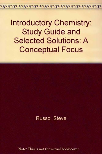 Introductory Chemistry: Study Guide and Selected Solutions: A Conceptual Focus