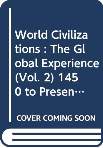 World Civilizations : The Global Experience (Vol. 2)  1450 to Present