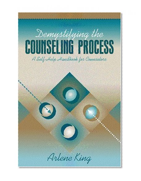 Demystifying the Counseling Process: A Self-Help Handbook for Counselors