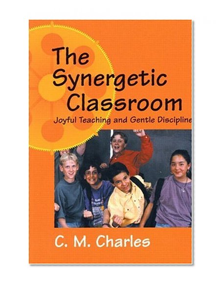 Synergetic Classroom: Joyful Teaching and Gentle Discipline