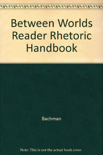 Between Worlds Reader Rhetoric Handbook
