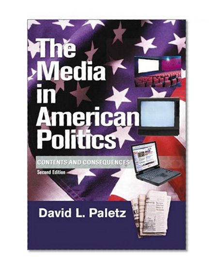The Media in American Politics: Contents and Consequences (2nd Edition)