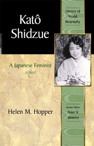 Kato Shidzue: A Japanese Feminist (Library of World Biography Series)
