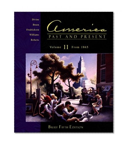 America Past and Present, Vol. 2: Chapters 16-33, Brief Fifth Edition