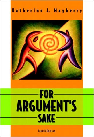 For Argument's Sake: A Guide to Writing Effective Arguments (4th Edition)