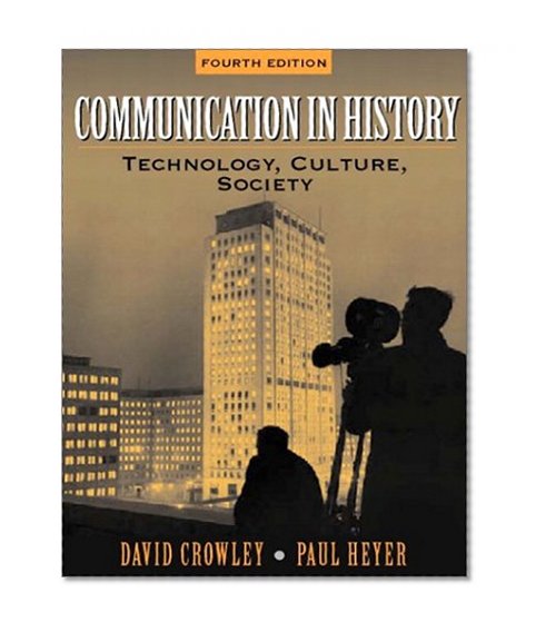 Communication in History: Technology, Culture, and Society (4th Edition)