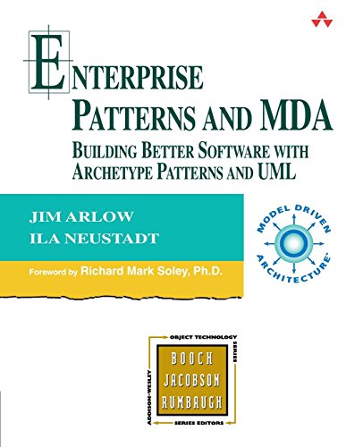 Enterprise Patterns and MDA: Building Better Software with Archetype Patterns and UML