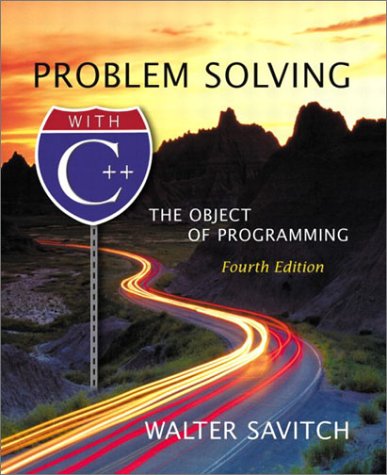 Problem Solving with C++: The Object of Programming (4th Edition)