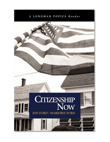Citizenship Now (A Longman Topics Reader)