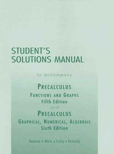 Student's Solutions Manual to Accompany Precalculus: Functions and Graphs/ Graphical, Numerical, Algebraic