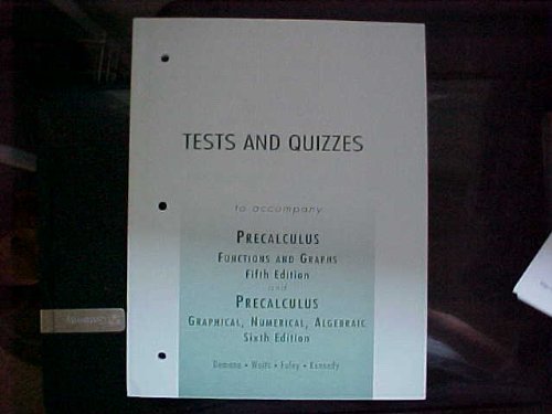 Tests and Quizzes to Accompany Precalculus - Functions and Graphs (Fifth Ed) and Precalculus - Graphical, Numerical, Algebraic (Sixth Ed)