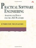 Practical Software Engineering: Analysis and Design for the .NET Platform (The Addison-Wesley Object Technology Series)