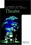 A Short Guide to Writing about Theatre (The Short Guide)