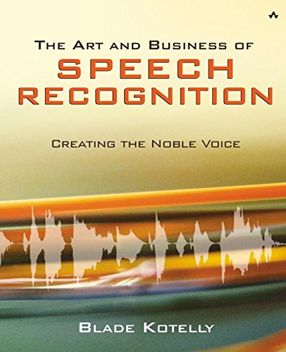 The Art and Business of Speech Recognition: Creating the Noble Voice
