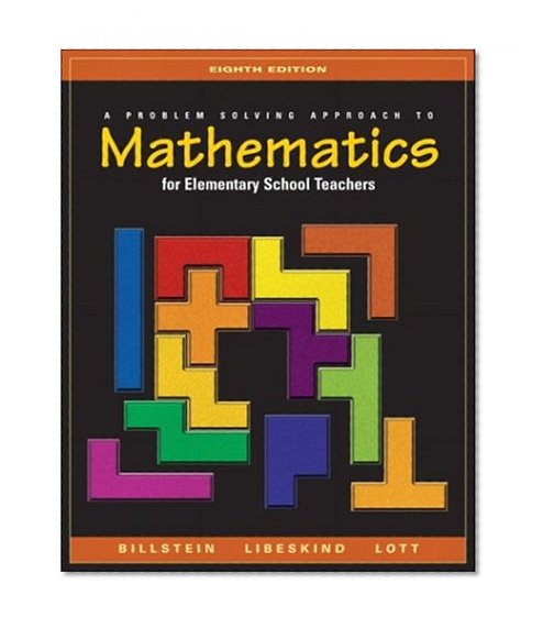 A Problem Solving Approach to Mathematics for Elementary School Teachers