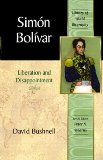 Simon Bolivar: Liberation and Disappointment (Library of World Biography Series)