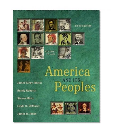 Book Cover America and Its Peoples: A Mosaic in the Making, Volume I (Chapters 1-16) (5th Edition)