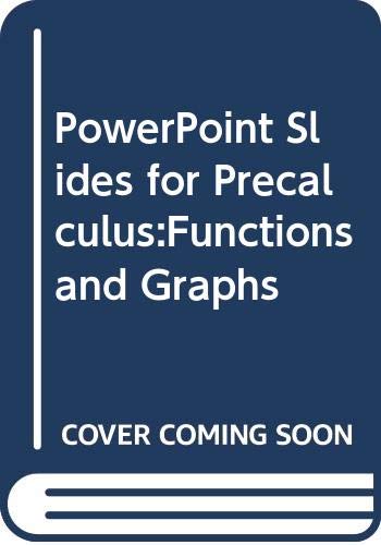 Powerpoint Slides to Accompany PreCalculus: Functions & Graphs, 5th Edition