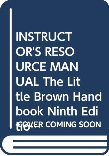 INSTRUCTOR'S RESOURCE MANUAL The Little, Brown Handbook Ninth Edition
