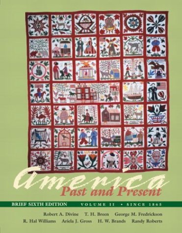 America Past and Present, Brief Edition, Volume II (Chapters 16-33) (6th Edition)