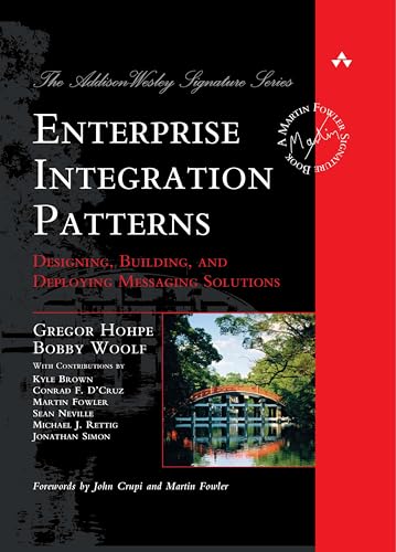 Enterprise Integration Patterns: Designing, Building and Deploying Messaging Solutions (Addison Wesley Signature Series) (Addison Wesley Signature Series (Old Edition))