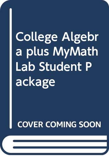 College Algebra plus MyMathLab Student Package