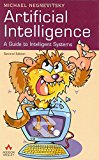 Artificial Intelligence: A Guide to Intelligent Systems (2nd Edition)