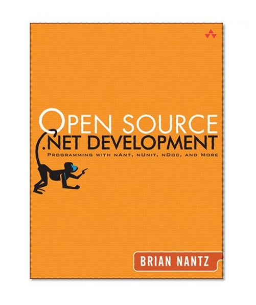 Open Source .NET Development: Programming with NAnt, NUnit, NDoc, and More